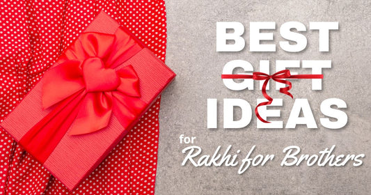 Rakhi Gifts to India: 14 Affectionate Ideas for a Rakhi Gift to Brother