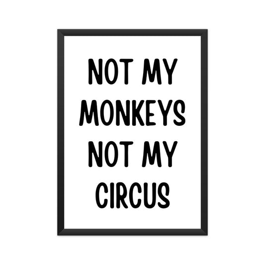 Not My Monkeys Not My Circus Poster