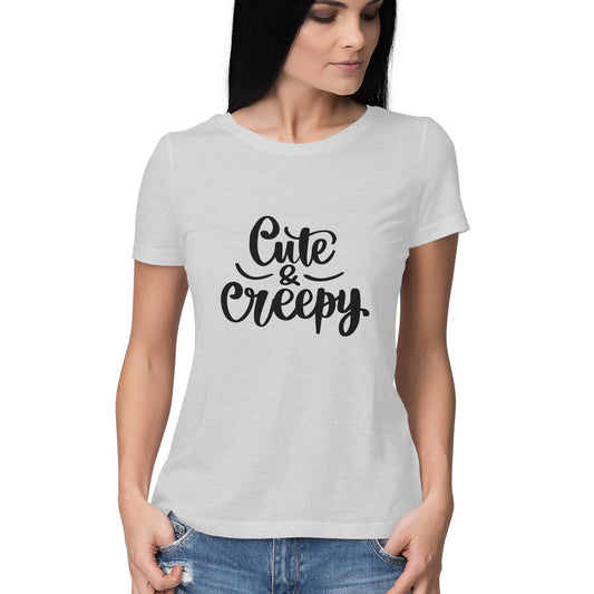 Cute and Creepy Funny Quote Tshirt for Women