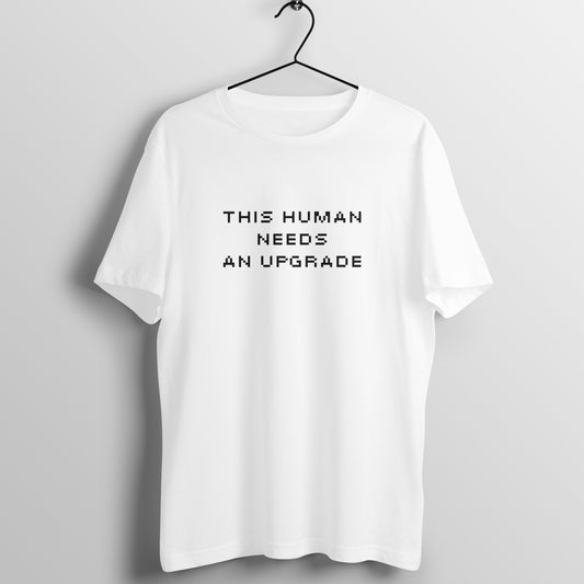 This Human Needs an Upgrade Quirky Tshirt