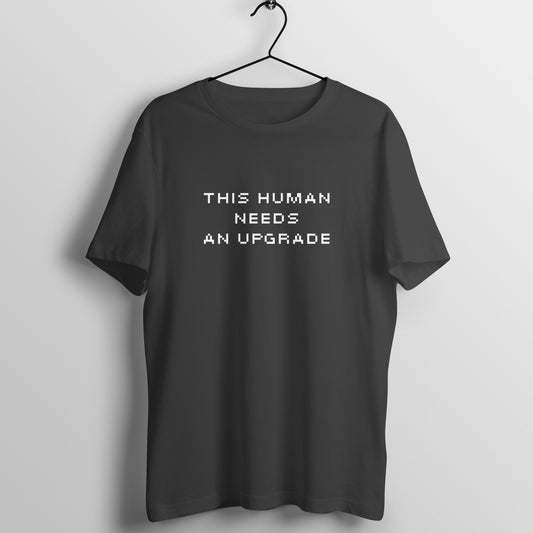 This Human Needs an Upgrade Quirky Tshirt