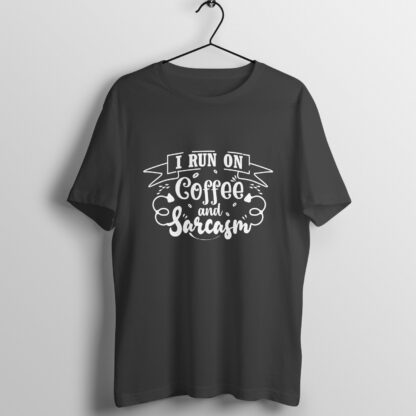 I Run on Coffee and Sarcasm Tshirt